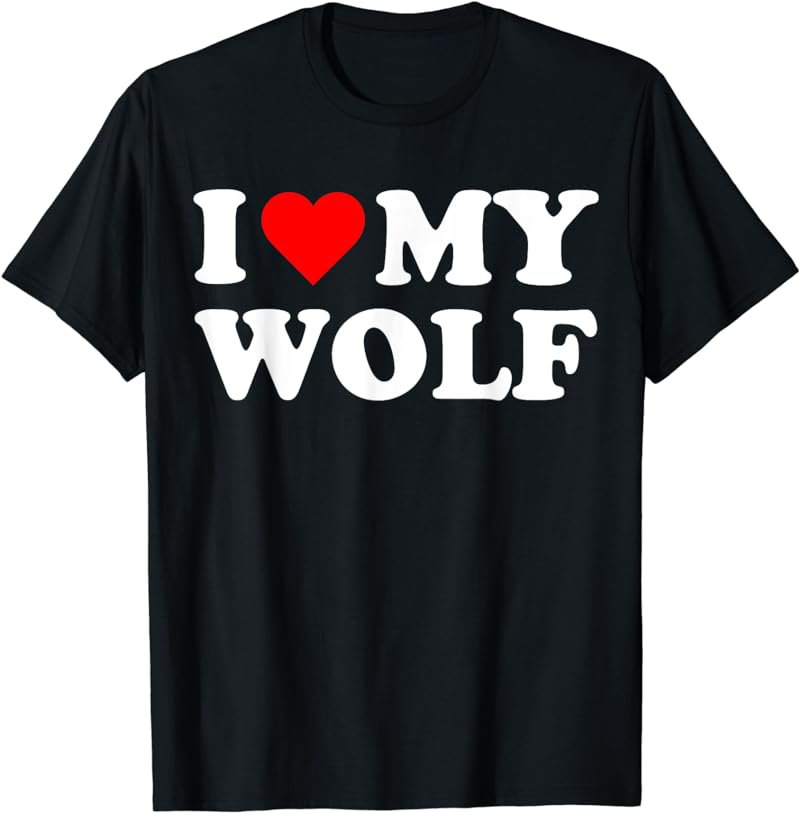 I Heart My Wolf I love my Wolves Cute Funny Pet Owner T-Shirt