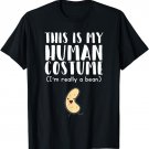 This Is My Human Costume I'm Really A Bean T-Shirt