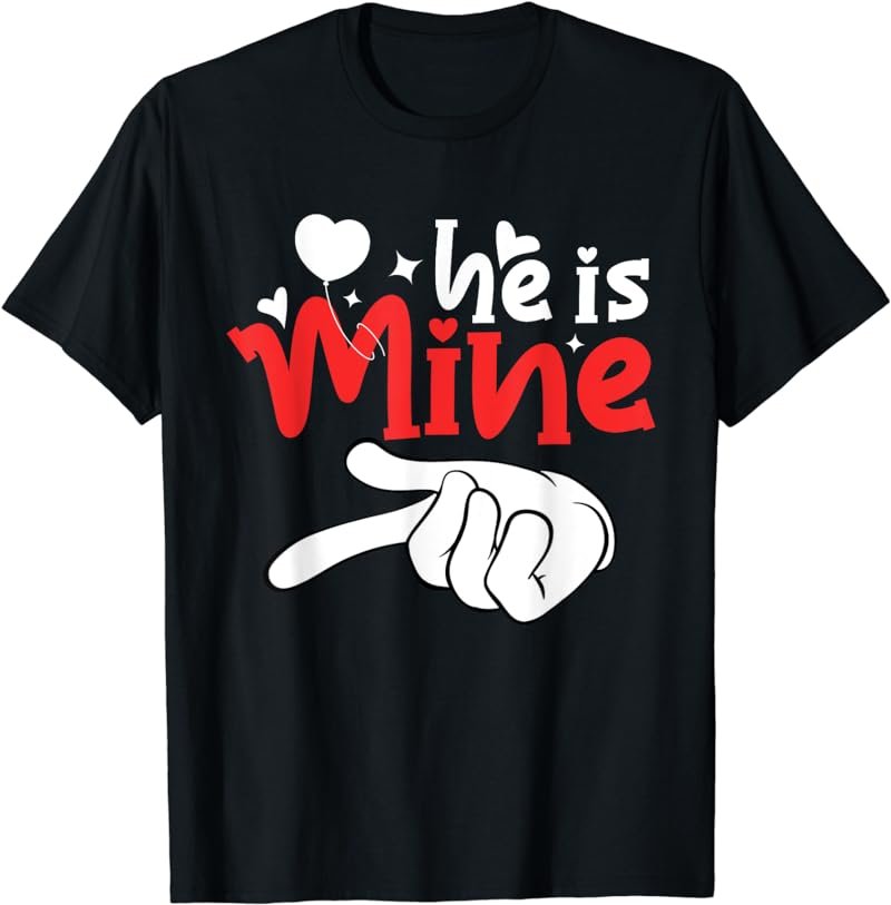 He is Mine Matching Couples Funny Valentine's Day Costume T-Shirt
