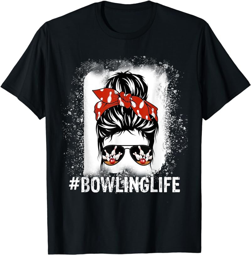 Messy bun bleach look bowling life - women and kids bowling T-Shirt