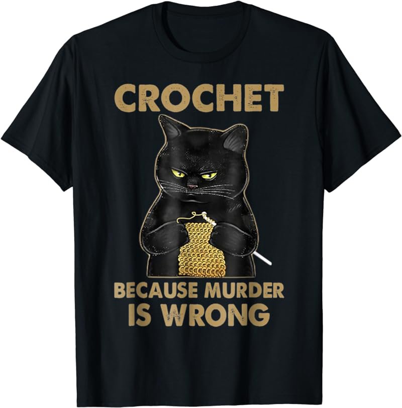 Crochet-Because-Murder-Is-Wrong-Crochet-Black-Cat-Yarn T-Shirt