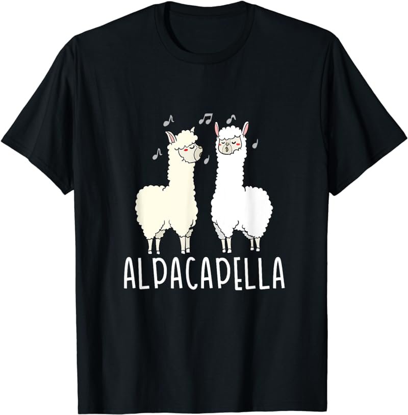 Alpacapella - Funny A Cappella Alpaca Singing Pun T-Shirt