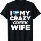 I Love My Crazy Greek Wife Cute Greece Native T-Shirt