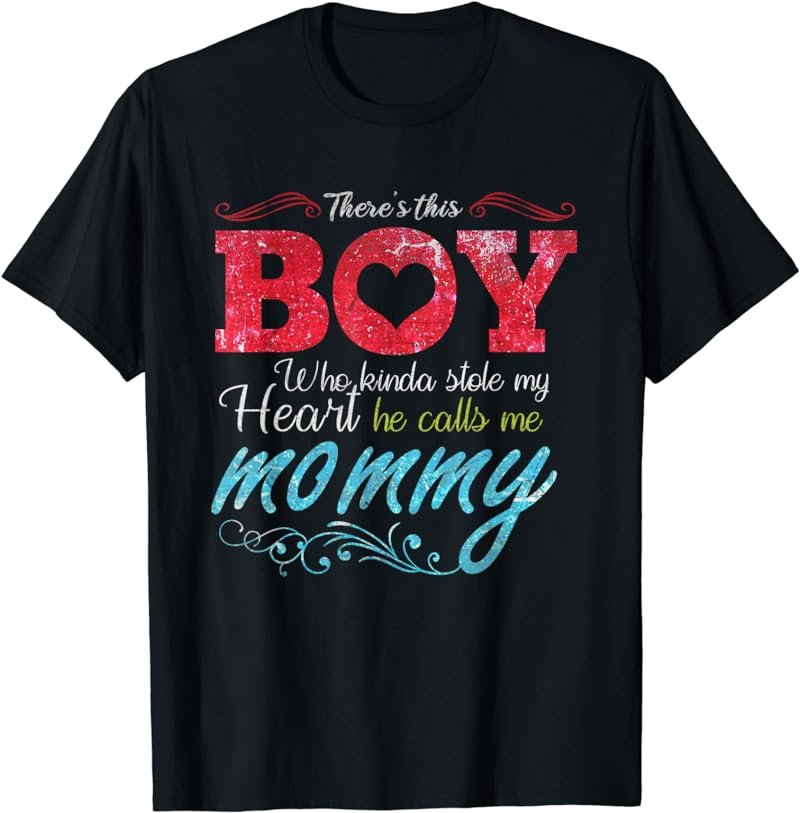Womens This Boy Who Stole My Heart Calls Me Mommy T-Shirt