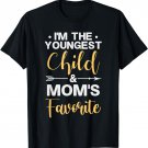 I'm The Youngest Child & Mom's Favorite Funny Sibling Quote T-Shirt
