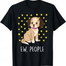 Doggy Ew People Funny Cute Sarcastic Introvert Dog T Shirt T-Shirt