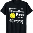 Softball My Favorite Player Calls Me Mommy Sports Fan T-Shirt