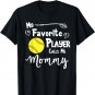Softball My Favorite Player Calls Me Mommy Sports Fan T-Shirt