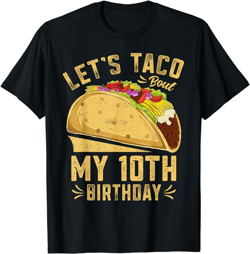 10 Year Old Funny Let's Taco Bout My 10th Birthday Boys Kids T-Shirt