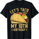 10 Year Old Funny Let's Taco Bout My 10th Birthday Boys Kids T-Shirt