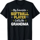 My Favorite Softball Player Calls Me Grandma Softball T-Shirt