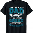 I'm A Dad Grandpa And A Great Grandpa Father's Day Granddad T-Shirt