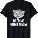 Beer Me Right Meow Cute Cat Drinking Pun Funny Gift T-Shirt