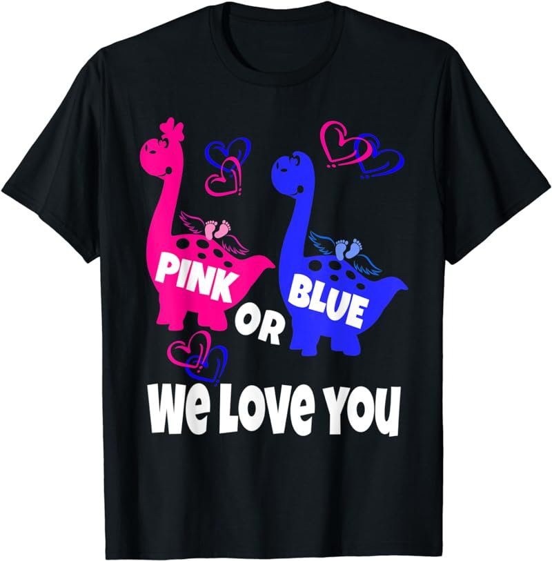Pink or Blue We Love You Dinosaurs, Baby Gender Reveal Party T-Shirt