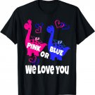 Pink or Blue We Love You Dinosaurs, Baby Gender Reveal Party T-Shirt