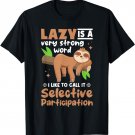 Sloth Animals - Lazy Is A Very Strong Word T-Shirt