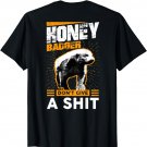 Funny Honey Badger Don't Give A Sh-t - Back Print T-Shirt
