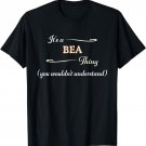 It's a BEA Thing, You Wouldn't Understand | Cute Name Gift - T-Shirt
