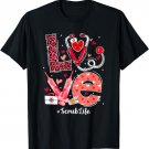 LOVE Heart Stethoscope Scrub Life Funny Nurse Valentines Day T-Shirt