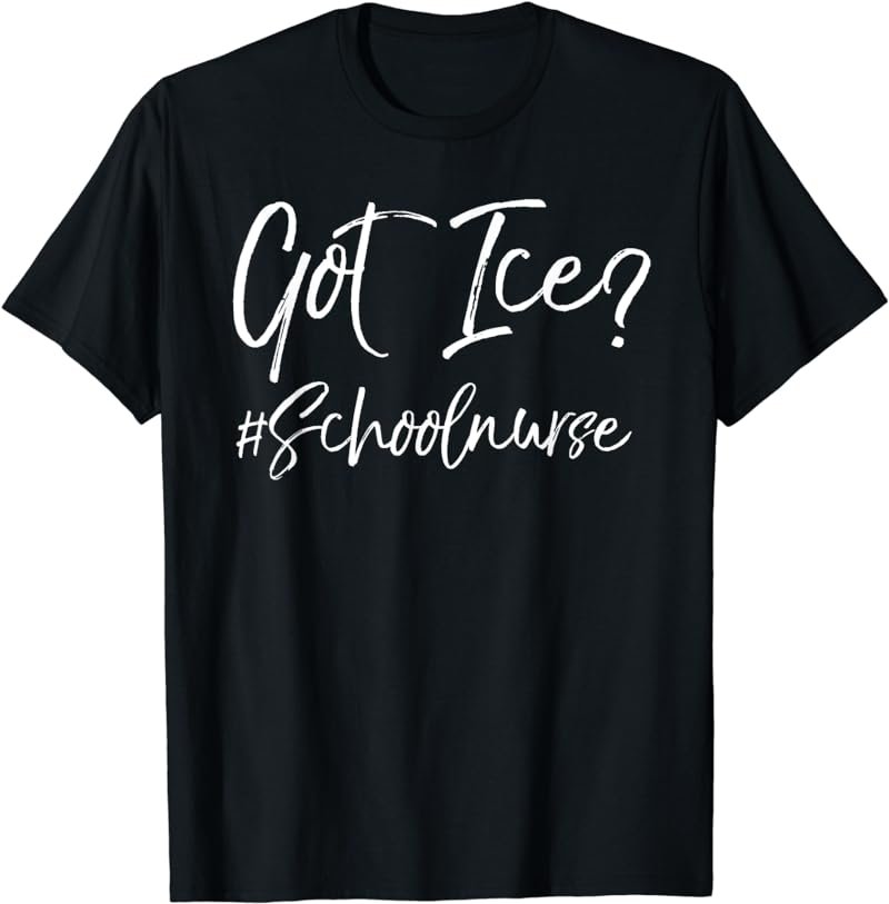 Funny School Nurse Gift for Women Cute Got Ice? #SchoolNurse T-Shirt