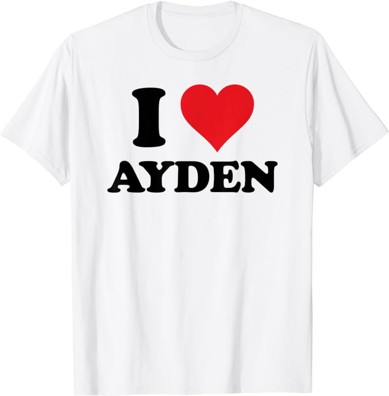 I Heart Ayden First Name I Love Personalized Stuff T-Shirt