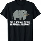 This Is My Human Costume I'm Really An Elephant T-Shirt
