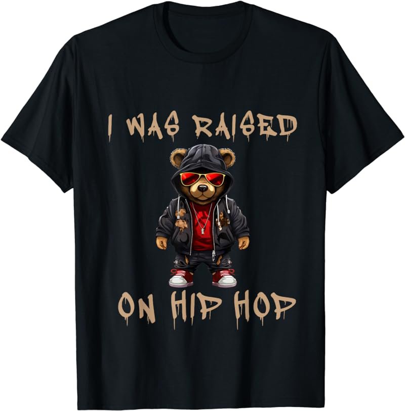 Hip Hop 50th Anniversary Raised On Hip Hop - Hip Hop Bear T-Shirt