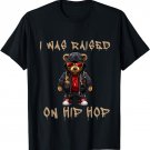 Hip Hop 50th Anniversary Raised On Hip Hop - Hip Hop Bear T-Shirt