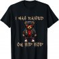Hip Hop 50th Anniversary Raised On Hip Hop - Hip Hop Bear T-Shirt