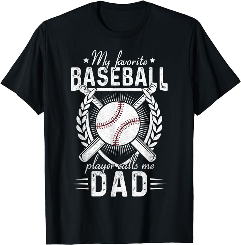 Mens My Favorite Baseball Player Calls Me Dad for father's day T-Shirt