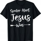Cute Christian Bible Verse Quote Spoiler Alert Jesus Wins T-Shirt