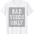 Beautiful Swag Bad Vibes Only Fun Tee - Men & Women T-Shirt