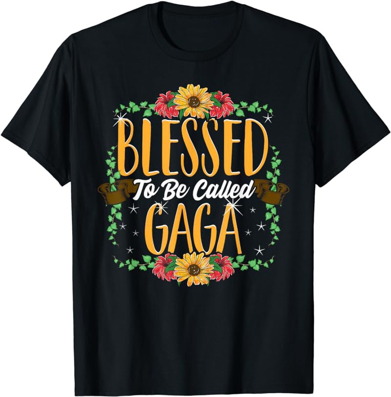 Blessed To Be Called Gaga Cute Gaga Mothers Day Gifts T-Shirt