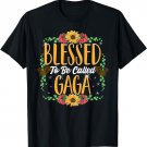 Blessed To Be Called Gaga Cute Gaga Mothers Day Gifts T-Shirt