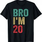 Bro I'm 20, retro 20th Birthday men and women 20th Birthday T-Shirt
