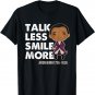 Talk Less Smile Gift Cute Quote Aron Burr Historic Hamilton T-Shirt