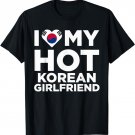 I Love my Hot Korean Girlfriend Funny Cute Couples T-Shirt