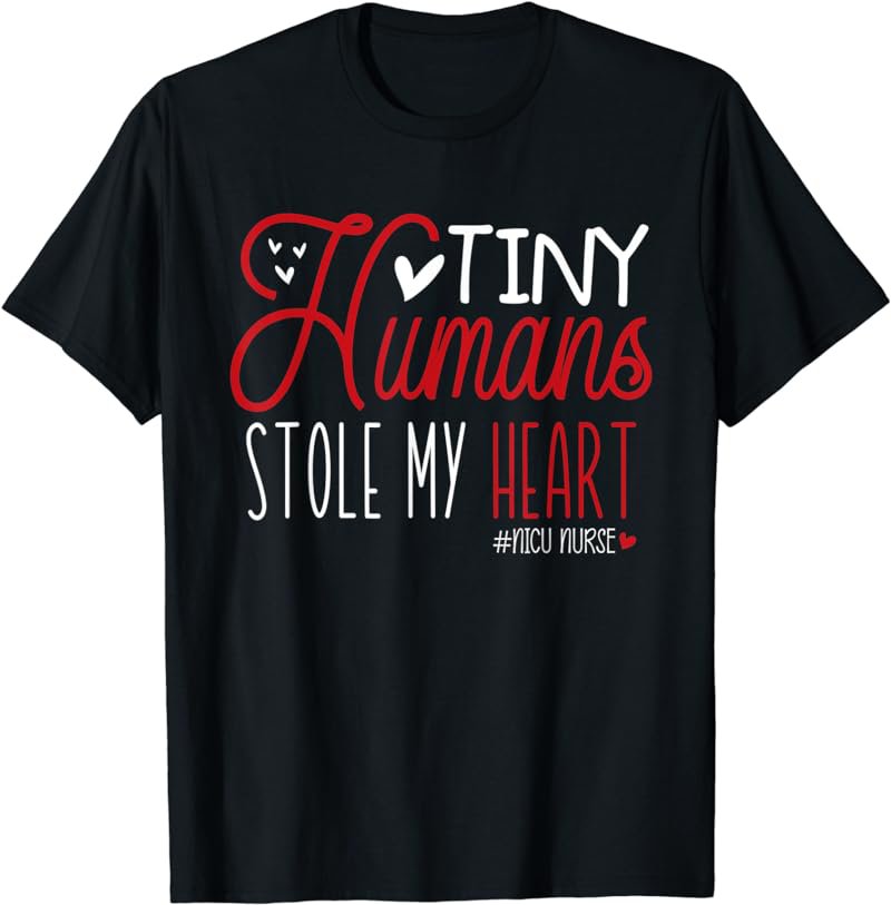 Tiny Humans Stole My Heart Cute NICU Nurse Valentines Day T-Shirt