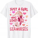 Seahorse Just A Girl Who Loves Sea Animal Flower Floral T-Shirt