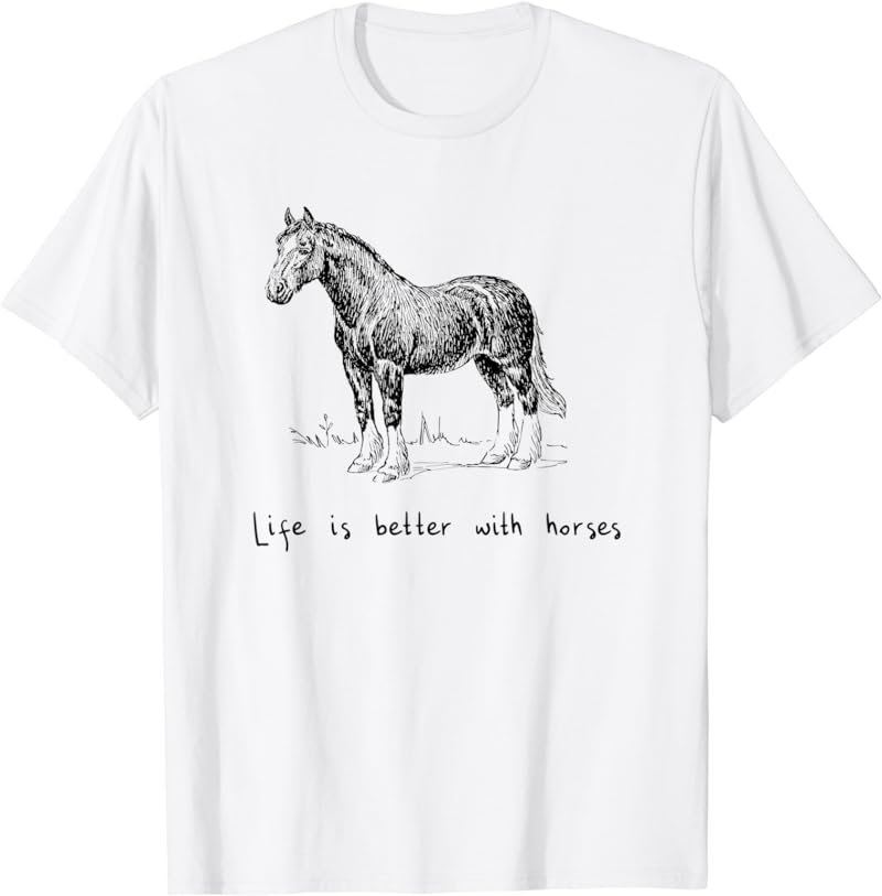 Cute Life Is Better With Horses Horseback Riding T-Shirt