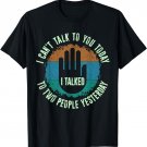 Can't Talk To You Today, Sarcastic Antisocial Introvert T-Shirt