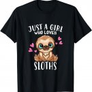 Funny Cute Sloth Lover Just A Girl Who Loves Sloths T-Shirt