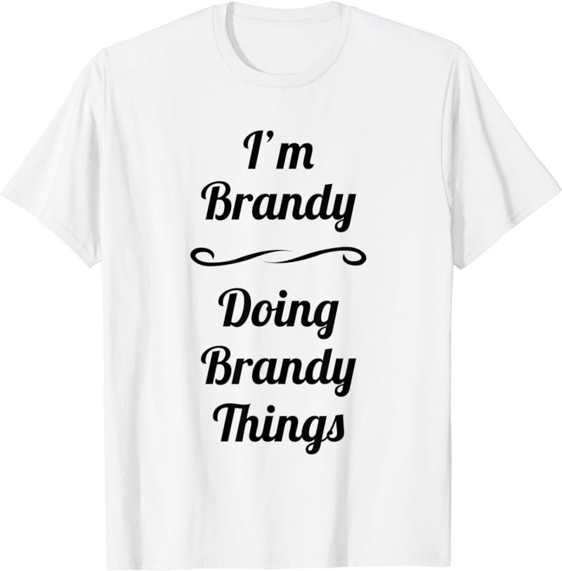 I'm Brandy - Doing Brandy Things | Cute T-Shirt Name Gift