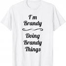 I'm Brandy - Doing Brandy Things | Cute T-Shirt Name Gift