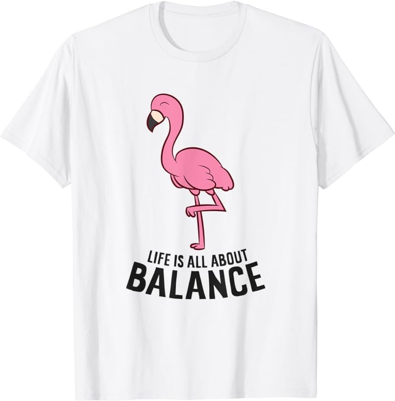 Life Is All About Balance Funny Flamingo Girl Love Flamingos T-Shirt