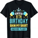 It's My 8th Birthday Sign My Shirt Backside Please T-Shirt