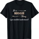 It's a REGGIE Thing, You Wouldn't Understand | Name Gift - T-Shirt