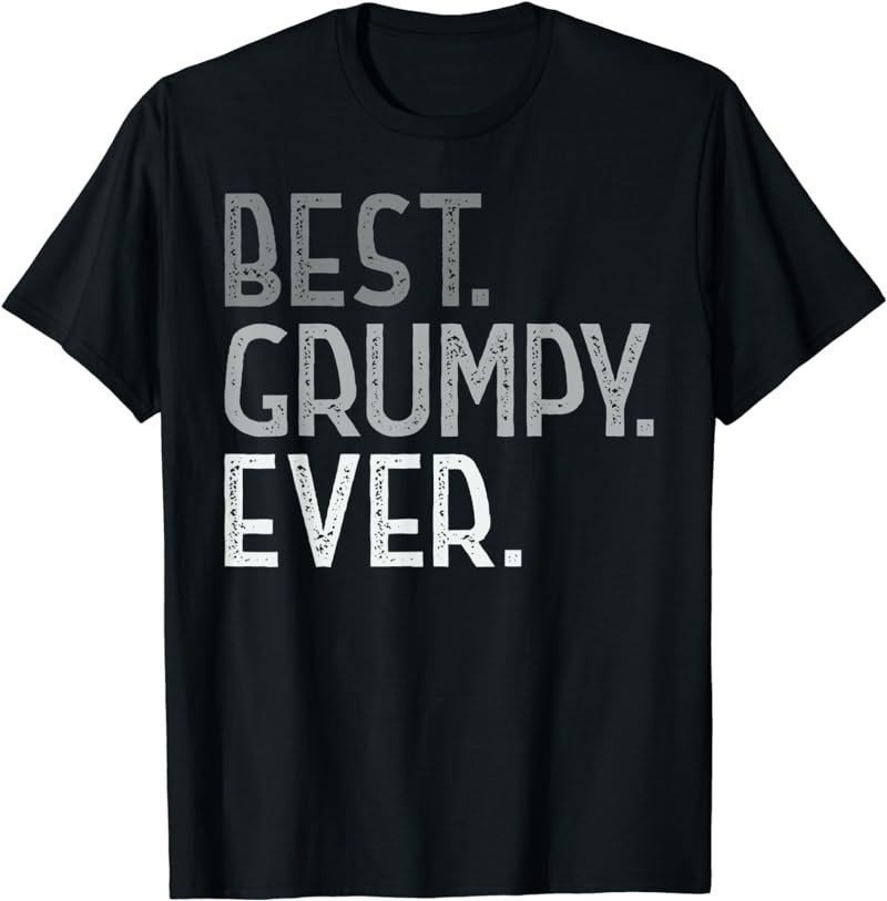 Mens Grumpy Tshirts for Grandpa Men Father's Day Best Grumpy Ever T-Shirt
