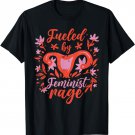 Fueled By Feminist Rage Womens Rights Female Feminism Girls T-Shirt