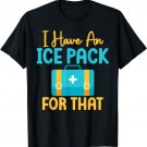 I have an Ice Pack for that funny School Nurse T-Shirt